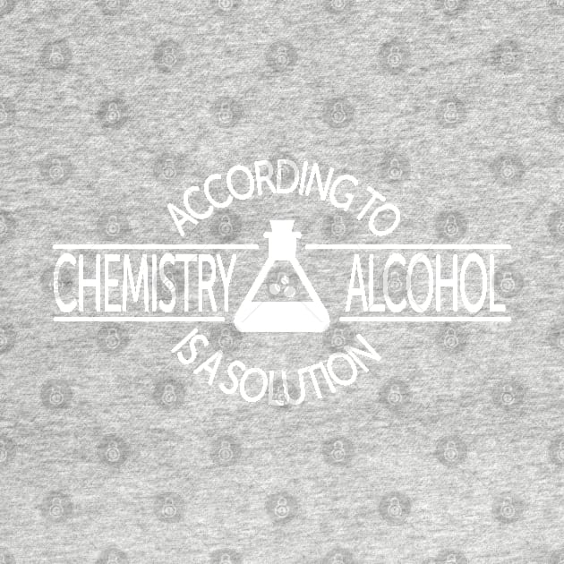 According To Chemistry, Alcohol Is A Solution by ScienceCorner